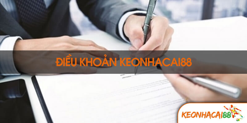 Tổng quan về các điều khoản sử dụng tại keo nha cai 88