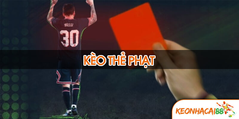 Khái niệm kèo thẻ phạt là gì?
